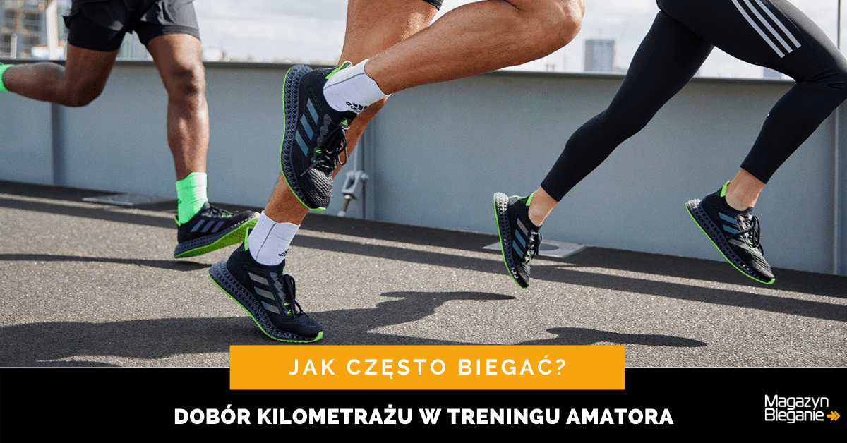Jak często biegać? Dobór kilometrażu w treningu amatora - MagazynBieganie.pl